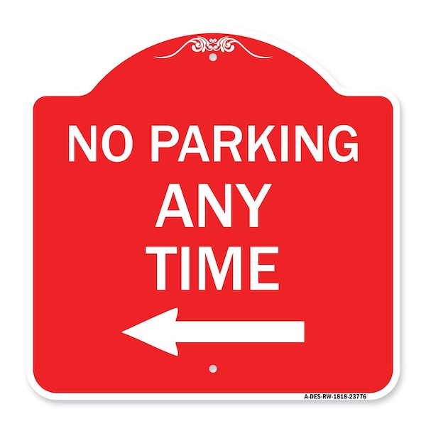 Signmission No Parking Anytime W/ Left Arrow, Red & White Aluminum Architectural Sign, 18" x 18", RW-1818-23776 A-DES-RW-1818-23776 - main
